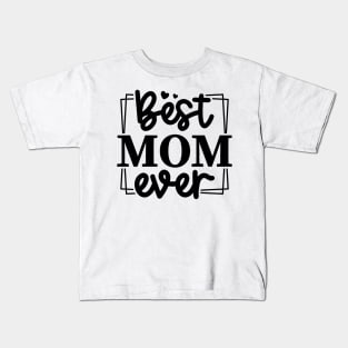 Best Mom Ever Kids T-Shirt